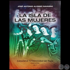 LA ISLA DE LAS MUJERES - Autor: JOS ANTONIO ALONSO NAVARRO - Ao 2017